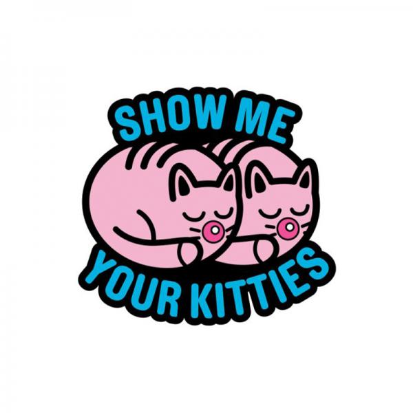 Show Me Your Kitties Enamel Pin